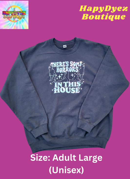 There's Some Horrors In This House Sweatshirt-Ready to Ship- Size Large