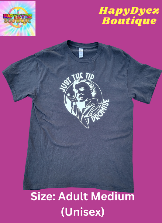 Glow in the Dark!! Just The Tip I Promise T-Shirt- MARKED DOWN** Ready to Ship- Size Medium