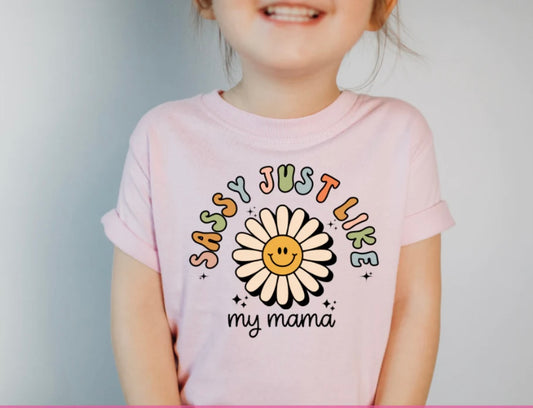 Sassy Just Like My Mama- ** Kids Design**