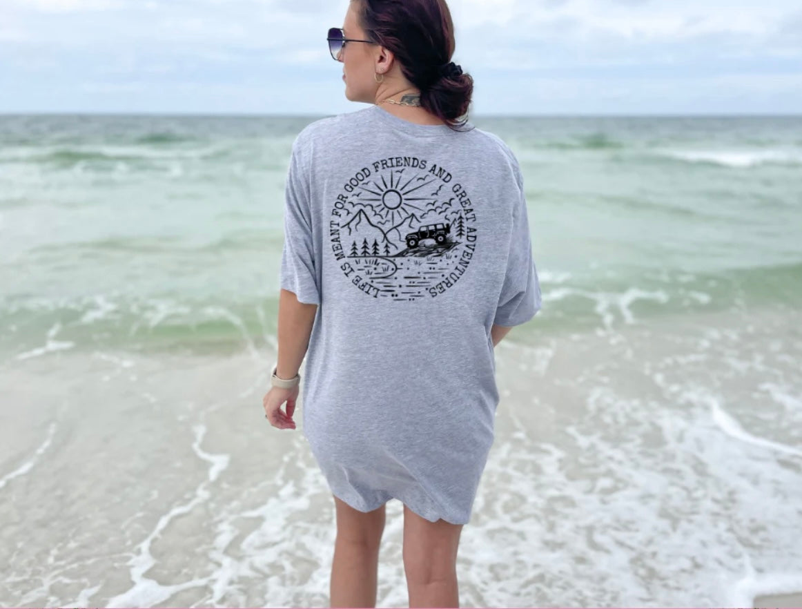 Life Is Meant For Good Friends and Great Adventures- **Design**