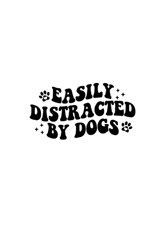 Easily Distracted By Dogs