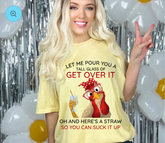 Let Me Pour You A Tall Glass of GET OVER IT..**Design**