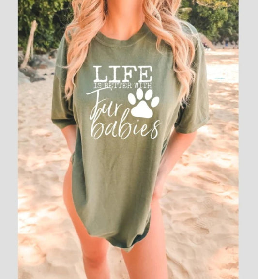Life Is Better With Fur Babies- **Design**