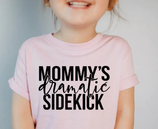 Mommy's Dramatic Sidekick- **Kids Design**